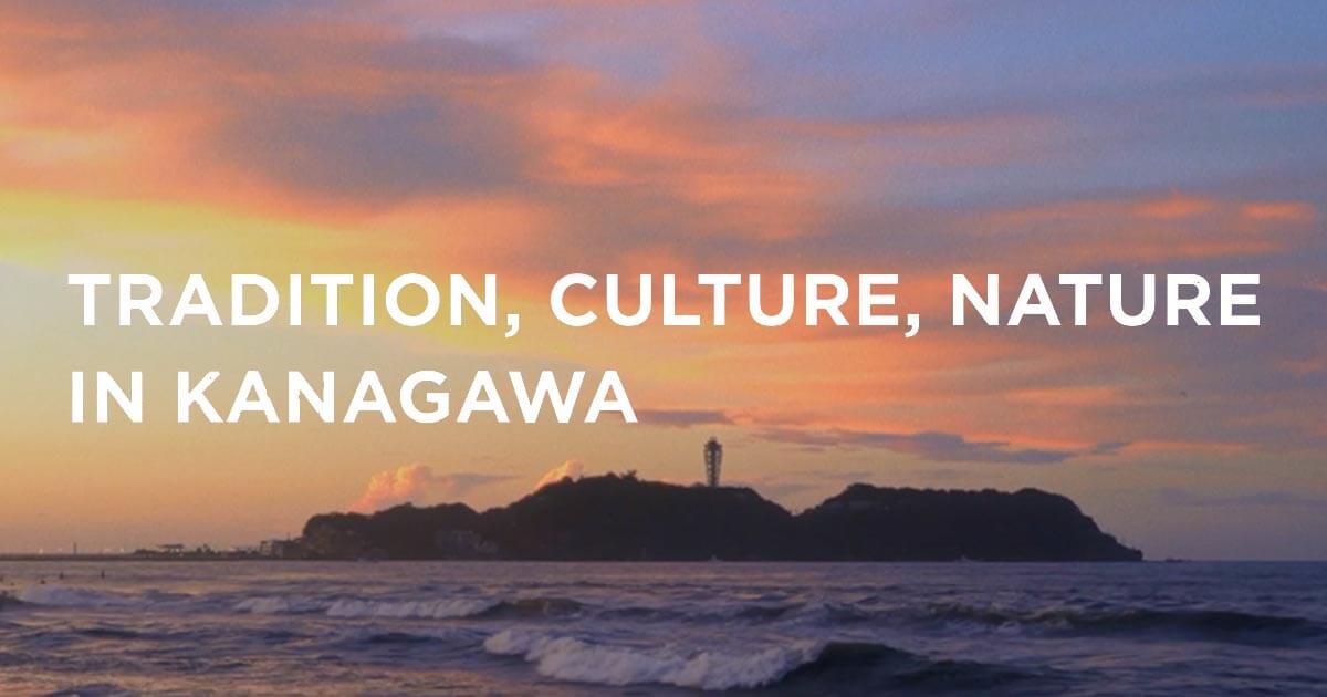 TRADITION, CULTURE, NATURE IN KANAGAWA